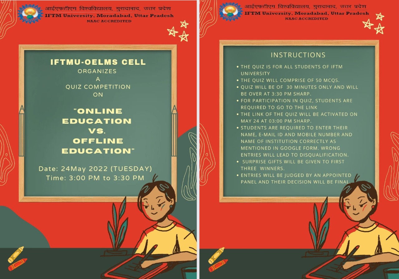 An Online Quiz on Online Education Vs. Offline Education was organized by the Online education and learning Management System Cell  IFTM University at 3:00 PM on 24th May 2022. 